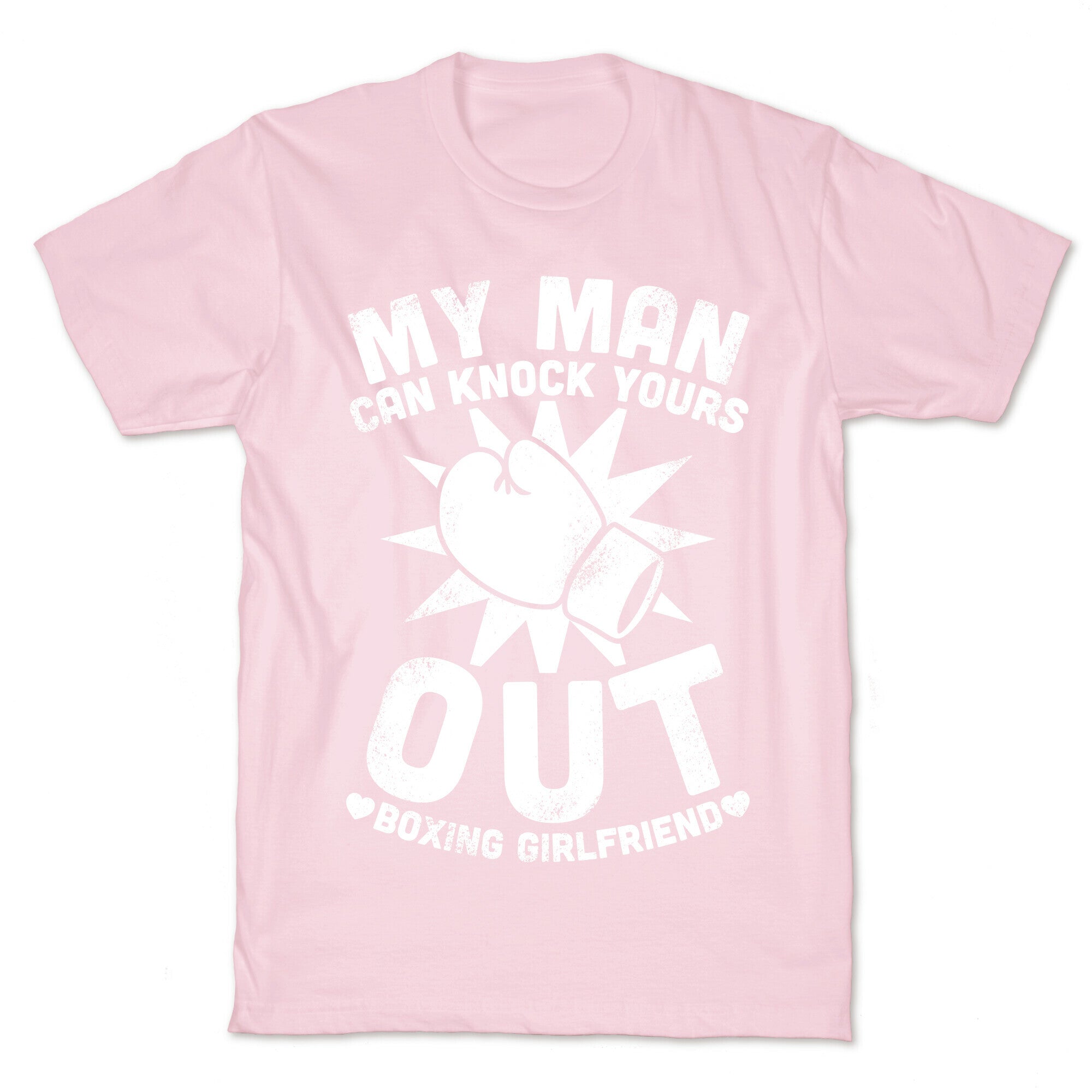 My Man Can Knock Yours Out (Boxing Girlfriend) T-Shirt